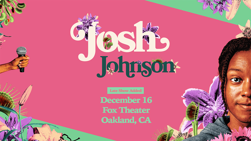 Josh Johnson: The Flowers Tour